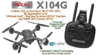 MJX X104G 2.4GHz, 4Ch, 6 Axis Gyro, GPS, Altitude hold, RTH, Wi-Fi FPV, 1080P Camera (RTF)