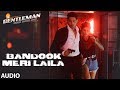 Bandook Meri Laila Full Audio A Gentleman Ssr Sidharth Jacqueline Sachin Jigar Raftaar Raj Amp Dk