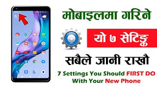 जानी राखौ मोबाइल मा गरिने ७ सेटिंगहरु 7 Things You Should FIRST DO With Your New Smartphone