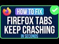 How to Fix Firefox Tabs Keep Crashing Problem
