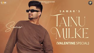 New Punjabi Songs 2024 | Tainu Milke | Samar | Latest Punjabi Songs 2024