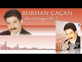 burhan Çaçan ellerini Çekip benden