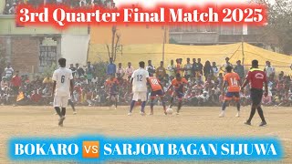 3rd Quarter Match Sarjom Bagan Sijuwa 🆚 Boraro | Gopalpur Football match 2025