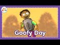 Goofy day! | Original Kid's Song