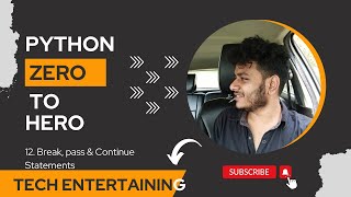 12. Break, Pass & Continue Statement | End to End Python Tutorial
