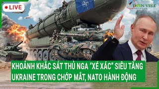 Trực tiếp: Khoảnh khắc sát thủ Nga “xé xác” siêu tăng Ukraine trong chớp mắt, NATO hành động