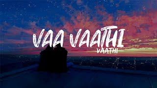 Vaa Vaathi (Lyrics) | Vaathi | Dhanush | Shwetha Mohan | 4K