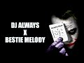 DJ ALWAYS X BESTIE MELODY || FULL BASS VIRAL 2024!!! || NAUGHTY BLACK