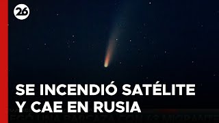 Se incendió un satélite y cayó en Rusia