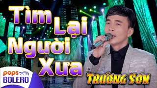 Tìm Lại Người Xưa | Trường Sơn