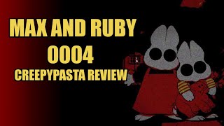 Max And Ruby 0004 Creepypasta Review