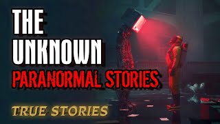 22 True Paranormal Stories | The Unknown | Paranormal M