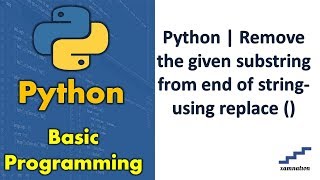 Python | Remove the given substring from end of string-using replace ()