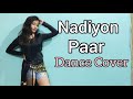 NADIYON PAAR (LET THE MUSIC PLAY) - ROOHI |VICKY PATEL CHOREOGRAPHY|RUPKATHA PAL|DANCE COVER