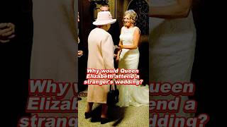 Why would Queen Elizabeth attend a strangers wedding? #elizabeth #royal #queen #princess