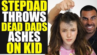 Step-Dad Dumps DEAD FATHERS ASHES on Daughters Head!!!!