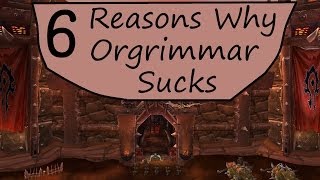 6 Reasons Why Orgrimmar Sucks