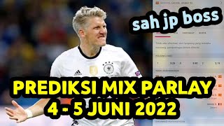 PREDIKSI MIX PARLAY 4 - 5 JUNI 2022 || prediksi bola malam hari ini - prediksi mix parlay