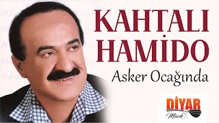 Kahtalı Hamido - Asker Ocağında