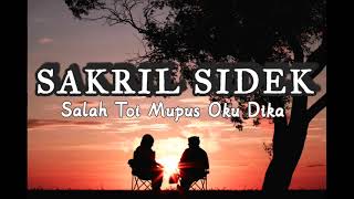 Sakril Sidek - Salah Toi Mupus Oku Dika