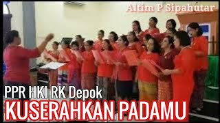 Kuserahkan PadaMu Cipt : Altim Sipahutar ~ HKI Depok Resort Depok