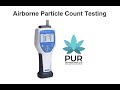 Airborne Particle Count Testing | PUR Distribution | MET ONE Particle Counter | particulate count