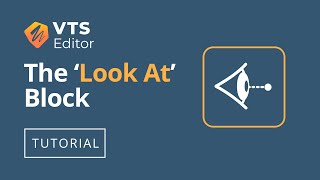 VTS Editor Tutorial - The 'Look At' Block