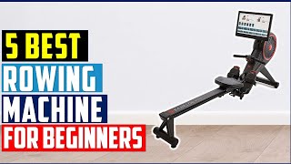 ✅Best Rowing Machine 2022-✅Top 5 Best Rowing Machines for Beginner: Which is the Right One for You?