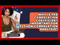 Why Is The Correlation Coefficient Important For Python Correlation Analysis? - Python Code School