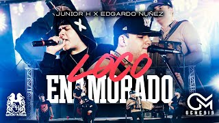 Junior H x Edgardo Nunez - Loco Enamorado [En Vivo]