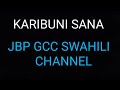 karibu katika ukurasa wetu mpya wa jbp gcc swahili channel. barikiwa.