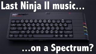 I remade the Last Ninja 2 music on the Spectrum Next!