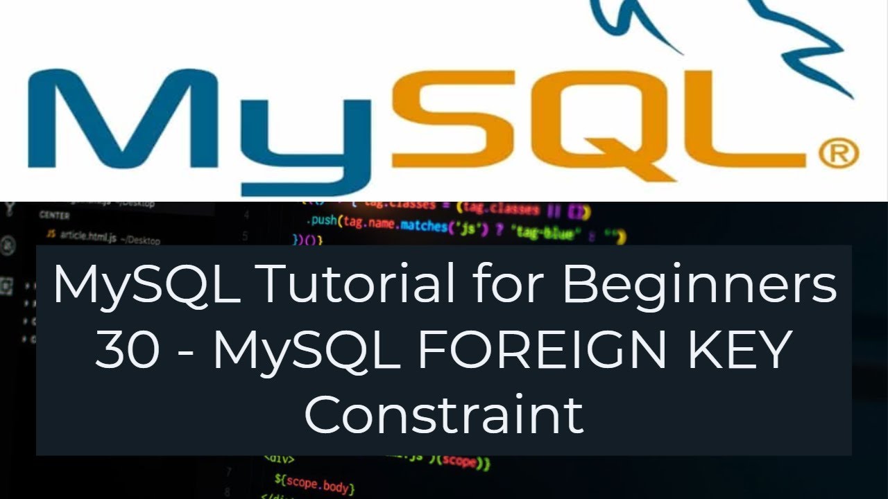 MySQL Tutorial For Beginners 30 - MySQL FOREIGN KEY Constraint - YouTube