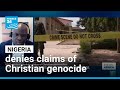Nigeria denies claims of Christian genocide amid Trump's threats • FRANCE 24 English