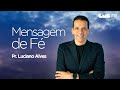 Mensagem de Fé com Pr. Luciano Alves - Superando a Ansiedade (Filipenses 4:6-7)