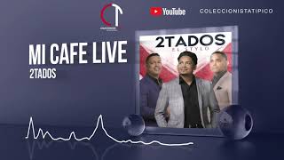 2tados | Mi Cafe | Live Session 2k20