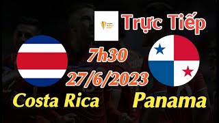 Soi kèo trực tiếp Costa Rica vs Panama - 7h30 Ngày 27/6/2023 - Gold Cup 2023