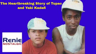 The Heartbreaking Story of Tupac and Yaki Kadafi