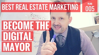 Best Real Estate Marketing - Become The Digital Mayor