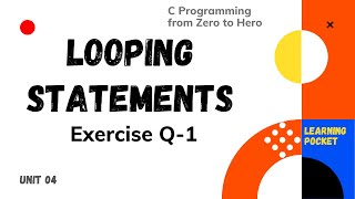 #4.9 | C Programming from Zero to Hero | Looping Statements | Exercise Q-1