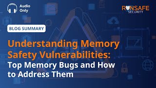 Memory Safety Vulnerabilities Explained: Why Buffer Overflows Still Threaten Critical Systems