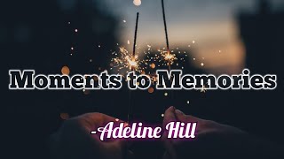 Adeline Hill - Moments to Memories (lyrics)