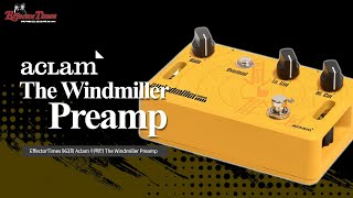 [EffectorTimes 963회] Aclam 이펙터 The Windmiller Preamp