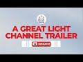 A GREAT LIGHT CHANNEL