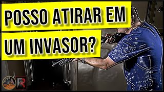 É ilegal atirar em alguém que invade sua propriedade?