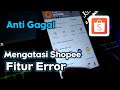 Cara Mengatasi Akun Shopee Error | Solusi Aplikasi Shopee Error