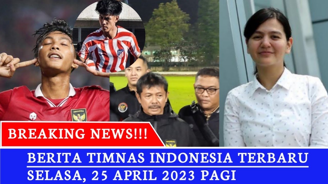 🔴 Berita Timnas Indonesia Hari Ini, Selasa, 25 April 2023 Pagi | Berita ...