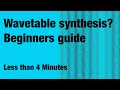 Quick Tip, What is Wavetable synthesis? Short beginners guide