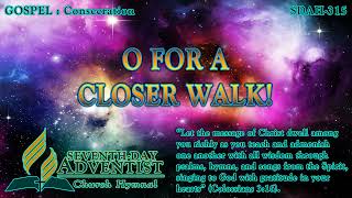 O for a Closer Walk! - Hymn No. 315 | SDA Hymnal | Instrumental | Lyrics