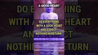 A Good Heart 💓 || Gautam Buddha Quotes || #shorts #ytshorts #hearttouching